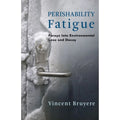 Decay Pre-Owned (Hardcover Bruyere Fatigue: and Vincent Into by Forays Perishability Environmental 9780231188586) Loss